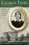 Elizabeth Thorn of Gettysburg: The Wartime Caretaker of Evergreen Cemetery
