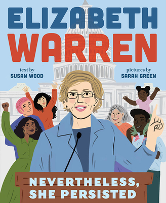 Elizabeth Warren: Nevertheless, She Persisted - Wood, Susan