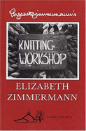 Elizabeth Zimmermann's Knitting Workshop Book - Walker, Barbara (Designer), and Zimmermann, Elizabeth, and Swansen, Chris (Editor)