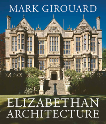 Elizabethan Architecture - Girouard, Mark, Mr.