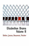 Elizabethan Drama Volume II