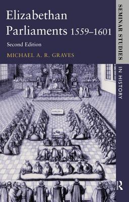 Elizabethan Parliaments 1559-1601 - Graves, Michael a R, and Lockyer, Roger