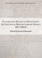 Elizabethan Poetry in Manuscript: An Edition of British Library Harley MS 7392(2) Volume 41