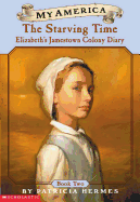 Elizabeth's Jamestown Colony Diaries: Book Two: Starving Time