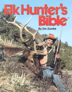 Elk Hunter's Bible - Zumbo, Jim