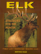 Elk: Strategies for the Hunter