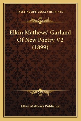 Elkin Mathews' Garland of New Poetry V2 (1899) - Elkin Mathews Publisher