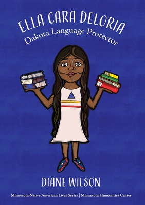 Ella Cara Deloria: Dakota Language Protector - Wilson, Diane