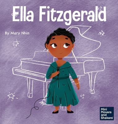 Ella Fitzgerald: A Kid's Book About Not Giving Up On Your Passion - Nhin, Mary