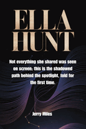 Ella Hunt: Not everything she shared was seen on screen; this is the shadowed path behind the spotlight, told for the first time.