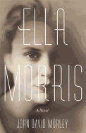 Ella Morris: A Novel