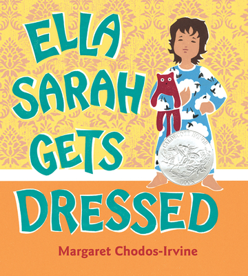 Ella Sarah Gets Dressed: A Caldecott Honor Award Winner - 