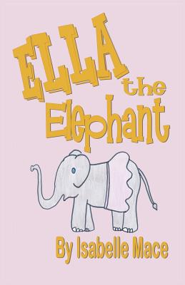 Ella the Elephant - Mace, Isabelle