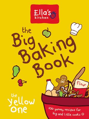 Ella's Kitchen: The Big Baking Book - Ella's Kitchen