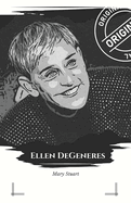 Ellen DeGeneres: Trivialidades y Biografa - El Libro Homenaje Oficial: Viaja al corazn de un icono de la televisin