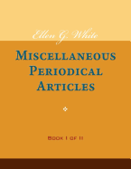 Ellen G. White Miscellaneous Periodical Articles, Book I of II