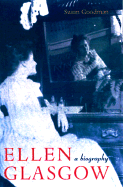 Ellen Glasgow: A Biography