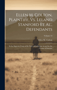 Ellen M. Colton, Plaintiff, Vs. Leland Stanford Et Al., Defendants: In the Supreme Court of the State of California, in and for the County of Sonoma; Volume 13