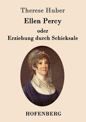 Ellen Percy Oder Erziehung Durch Schicksale - Therese Huber