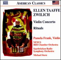 Ellen Taaffe Zwilich: Violin Concerto; Rituals - Nexus; Pamela Frank (violin); Michael Stern (conductor)