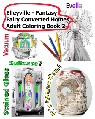 Elleyville Fantasy Fairy Converted Homes Adult Coloring Book 2 - Smith, Russell