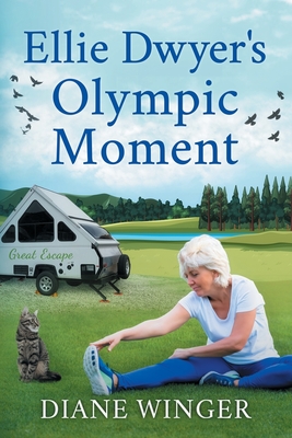 Ellie Dwyer's Olympic Moment: Book 6 of the Ellie Dwyer Series - Winger, Diane