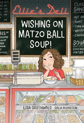 Ellie's Deli: Wishing on Matzo Ball Soup!: Volume 1 - Greenwald, Lisa