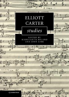 Elliott Carter Studies - Boland, Marguerite (Editor), and Link, John (Editor)