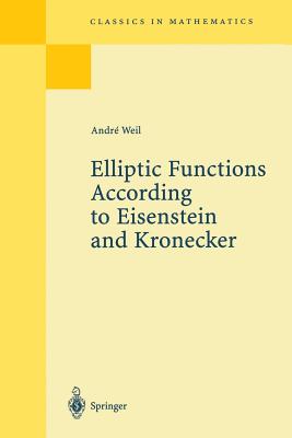 Elliptic Functions According to Eisenstein and Kronecker - Weil, Andre