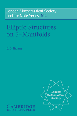 Elliptic Structures on 3-Manifolds - Thomas, Charles Benedict