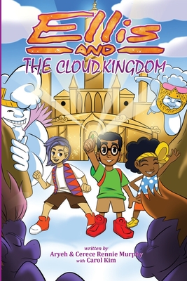 Ellis and The Cloud Kingdom - Rennie Murphy, Cerece, and Rennie Murphy, Aryeh, and Kim, Carol (Editor)