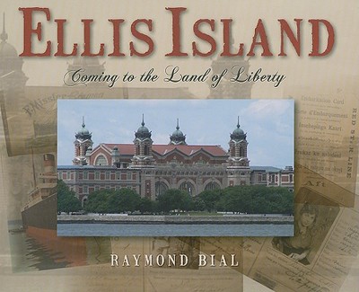 Ellis Island: Coming to the Land of Liberty - Bial, Raymond