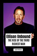 Ellison Unbound: The Rise of the Third Richest Man