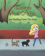 Ellowyn Noel O'Wyn: Just Strolling Down The Street