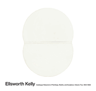 Ellsworth Kelly: Catalogue Raisonn of Paintings and Sculpture: Vol. 2, 1954-1958