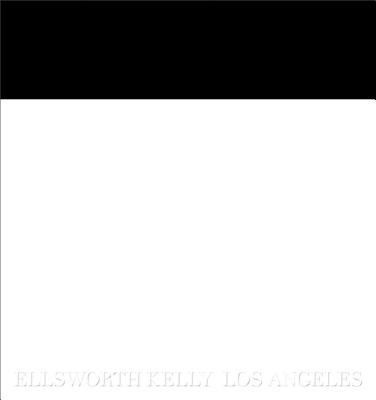 Ellsworth Kelly: Los Angeles - Kelly, Ellsworth, and Duncan, Michael, Dr. (Text by)