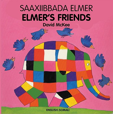 Elmer's Friends/Saaxiibbada Elmer - McKee, David, and Mo'allim, Nur M (Translated by)