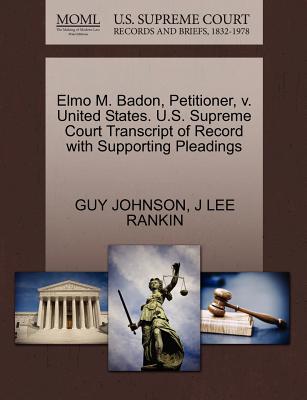 Elmo M. Badon, Petitioner, V. United States. U.S. Supreme Court Transcript of Record with Supporting Pleadings - Johnson, Guy, and Rankin, J Lee