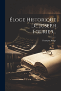 Eloge Historique de Joseph Fourier...