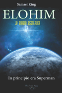 ELOHIM. La Bibbia Esoterica: In Principio era Superman