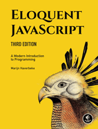 Eloquent Javascript, 3rd Edition: A Modern Introduction to Programming