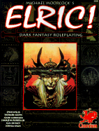 Elric: Dark Fantasy Roleplaying - Willis, Lynn, and Morris, Mark, and Shirley, Sam, and Watts, Richard, PhD, and Shaw, Joshua, and Pursell, Jimmie W, Jr., and...