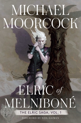 Elric of Melnibon: The Elric Saga Part 1 - Moorcock, Michael, and Gaiman, Neil (Foreword by)