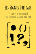Els Signes Oblidats: Una manera senzill i divertida d'entendre els signes de puntuaci Pensat per a nenes i nens de primria (6-10 anys) Aprn a donar ritme i claredat a les paraules.