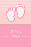 Elsa - Baby Journal: Personalized Baby Book for Elsa, Perfect Journal for Parents and Child