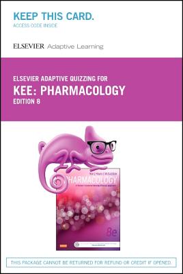 Elsevier Adaptive Quizzing for Pharmacology (Retail Access Card): A Patient-Centered Nursing Process Approach - Kee, Joyce Lefever, MS, RN, and Hayes, Evelyn R, PhD, MPH, and McCuistion, Linda E, PhD, Msn