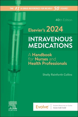 Elsevier's 2024 Intravenous Medications: A Handbook for Nurses and Health Professionals - Collins, Shelly Rainforth, Pharmd