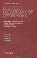 Elsevier's Dictionary of Cybernyms: Abbreviations and Acronyms Used in Telecommunications, Electronics and Computer Science