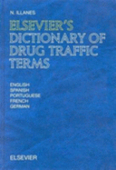 Elsevier's Dictionary of Drug Traffic Terms: In English, Spanish, Portuguese, French and German