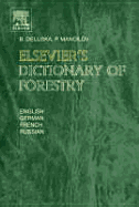 Elsevier's Dictionary of Forestry: English, German, French and Russian - Delijska, B, and Manoilov, P